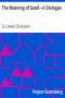 [Gutenberg 12508] • The Meaning of Good—A Dialogue